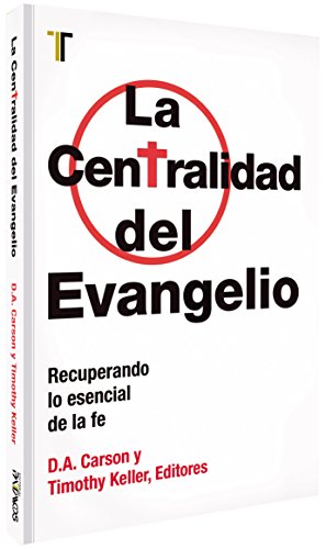 La centralidad del evangelio (Spanish Edition)