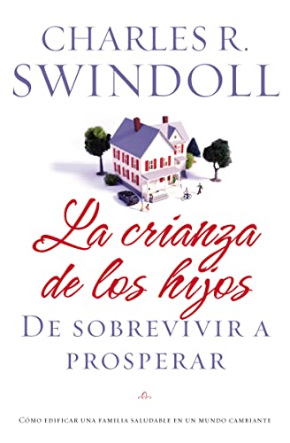 La crianza de los hijos: De sobrevivir a prosperar (Spanish Edition)