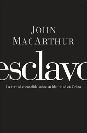 Esclavo: La verdad escondida sobre tu indentidad en Cristo (Spanish Edition)