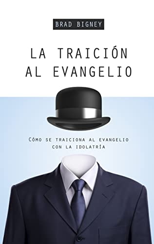 La Traición al evangelio/ Gospel Treason (Spanish Edition)