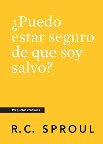 ¿Puedo estar seguro de que soy salvo?, Spanish Edition (Crucial Questions)