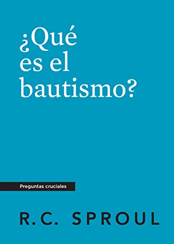 ¿Qué es el bautismo?, Spanish Edition (Crucial Questions)