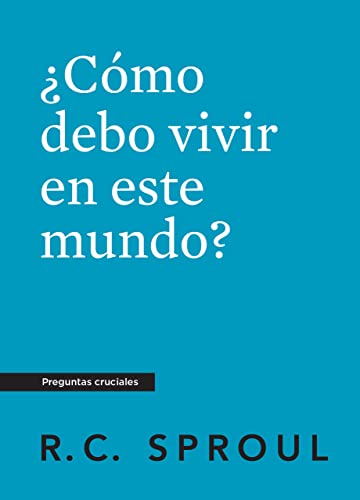 ¿Cómo debo vivir en este mundo?