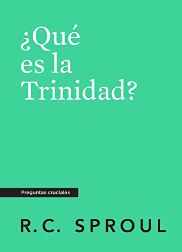 ¿Qué es la Trinidad?, Spanish Edition (Crucial Questions)