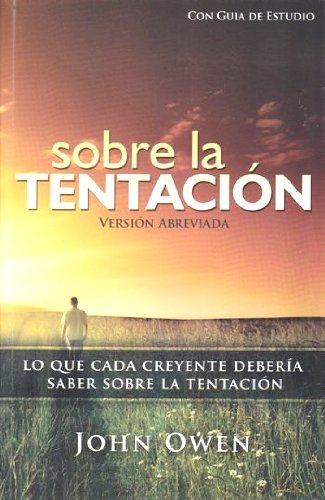 Sobre La Tentación, 2a ed. (abreviado)..Lo Que Cada Creyente Debería Saber Sobre La Tentación