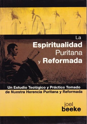 La Espiritualidad Puritana y Reformada