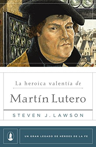 La Heroica Valentía de Martín Lutero (Spanish Edition)