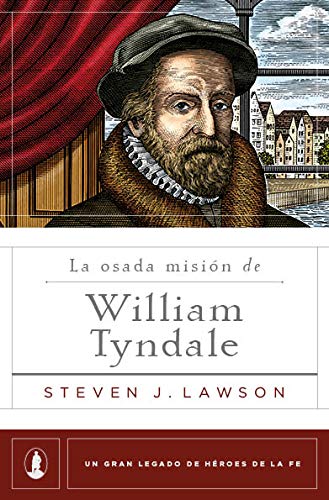 La osada misión de William Tyndale (Spanish Edition)