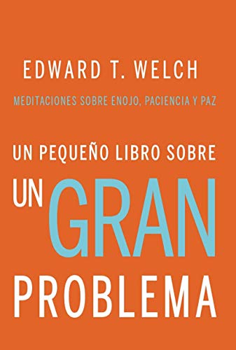 Un Pequeño Libro Sobre un Gran Problema: Meditaciones Sobre Enojo, Paciencia y Paz