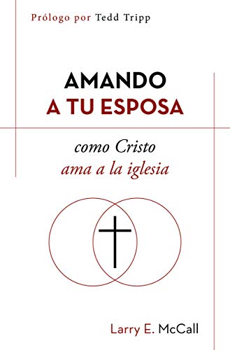 Amando a tu esposa como Cristo ama a la iglesia (Spanish Edition)