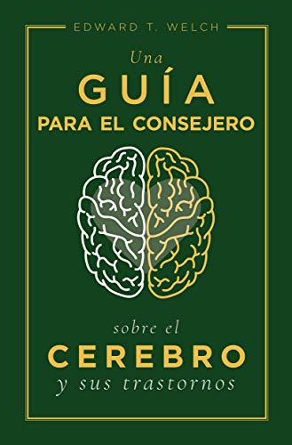 Una guía para el consejero sobre el cerebro y sus trastornos (Spanish Edition)