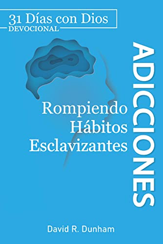 Adicciones: Rompiendo Hábitos Esclavizantes