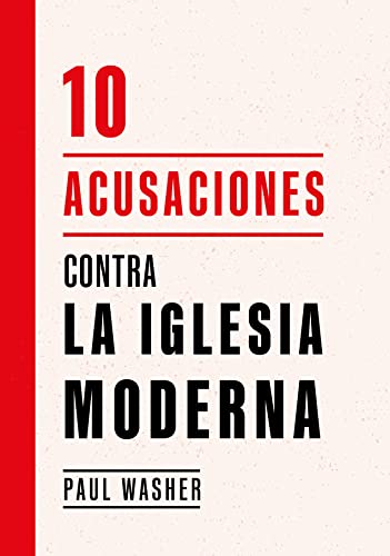 10 acusaciones contra la iglesia moderna (Spanish Edition)