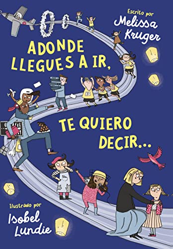 Adonde llegues a ir, te quiero decir... (Spanish Edition)