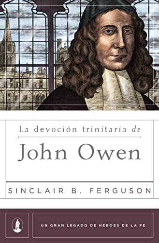 La devoción trinitaria de John Owen (Spanish Edition)