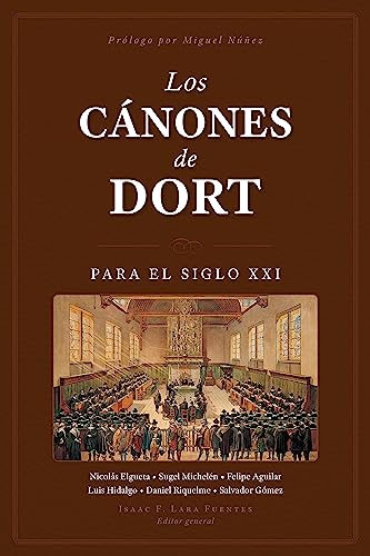 Los Cánones de Dort para el siglo XXI (Spanish Edition)