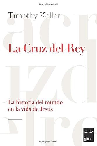 La Cruz del Rey: La historia del mundo en la vida de Jesús (Spanish Edition)