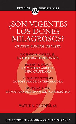 ¿Son vigentes los dones milagrosos?: Cuatro puntos de vista (Colección Teológica Contemporánea) (Spanish Edition)