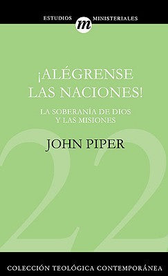 ¡Alégrense las naciones! (Colección Teológica Contemporánea) (Spanish Edition)