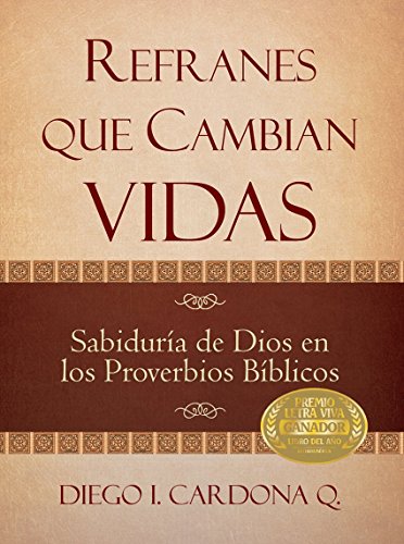 Refranes que Cambian Vidas: La sabiduría de Dios en los Proverbios bíblicos (Spanish Edition)