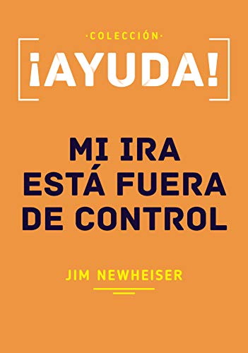 ¡Ayuda! Mi Ira Está fuera de Control (Spanish Edition)