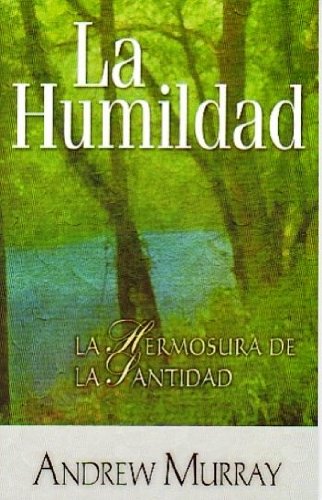 La Humildad La Hermosura de la Santidad