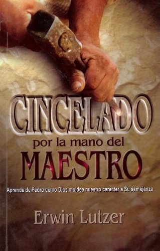 Cincelado Por la Mano del Maestro / Chiseled by the Master's Hand (Spanish Edition)