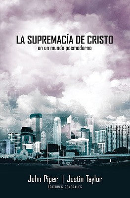 La supremacia de Cristo en un mundo postmoderno.